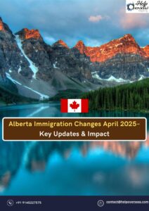 Alberta Immigration Updates April 2025 – Key changes in PTE Core acceptance, fee increases, Express Entry modifications, LMIA requirements, and more.
